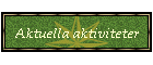 Aktuella aktiviteter