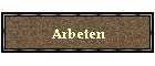 Arbeten